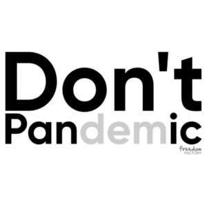 Don't Pandemic AS Women's Organic T Design